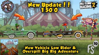 Hill Climb Racing 2 -🤩 New Update 1.50.0, New Vehicle "Low Rider" & "Overspill Big Rig Adventure" 😍