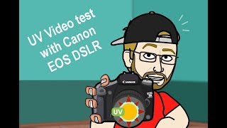 UV Video test with Canon EOS DSLR