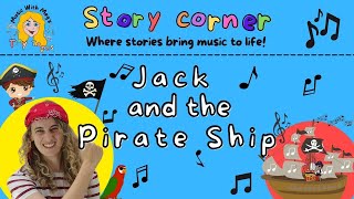 Jack & The Pirate Ship! | Tiny Tones Story Corner | Musical Stories for Toddlers!