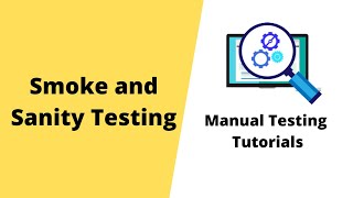 Manual Testing Tutorials Smoke and Sanity Testing