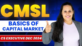 CMSL - Basics of Capital Market | CS Executive Dec 2024 - (Part 1) | Ekcel Academy