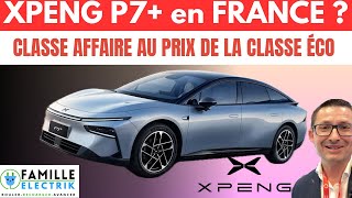 Nouvelle XPENG P7+ à prix imbattable pourrait-elle s'imposer en France ?