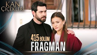 Kan Çiçekleri 415. Bölüm Tanıtımı