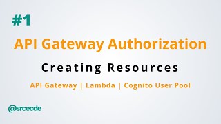 Creating Resources - Amazon API Gateway Authorization p1
