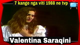 Valentina Saraqini - 7 kange ne TVP 1988