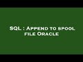 SQL : Append to spool file Oracle