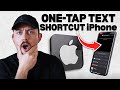 How to Create a One Tap Text Message Shortcut on iPhone (iOS Shortcuts Tutorial)