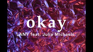 okay - LANY feat. Julia Michaels (Lyric Video)