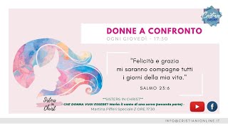 **SISTERS IN CHRIST** - CHE DONNA VUOI ESSERE? Maria_2a parte- Martina Pifferi Speciale // ORE 17:30