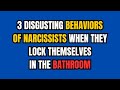 3 disgusting behaviors of narcissists when they lock themselves in the bathroom |NPD| #narcissism