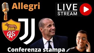 Roma - Juventus ⚡Commento Live alla conferenza stampa di Max Allegri.