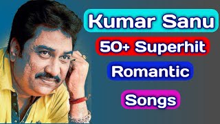 Top 50+ Kumar Sanu superhit romantic songs #KumarSanu