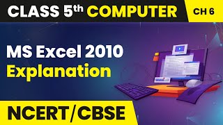 MS Excel 2010 - Explanation | Class 5 Computer Chapter 6