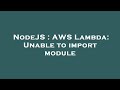 NodeJS : AWS Lambda: Unable to import module
