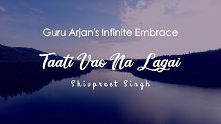 Taati Vao Na Lagai - Shivpreet Singh | Shabad Kirtan