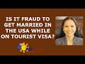 Is It Fraud to Get Married in the USA while on Tourist Visa?