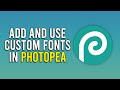 How to Add and Use Custom Fonts in Photopea