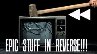 EPIC STUFF IN REVERSE!!