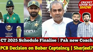 PCB Decision on Babar Captaincy | CT 2025 Schedule Finalise | Sharjeel Khan Comeback? | Pak Coaches