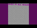 Jazz Is All Right