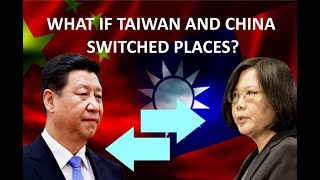 What if China and Taiwan switched places?