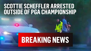 Scottie Scheffler arrested trying to enter Valhalla for PGA Championship 2nd Rou