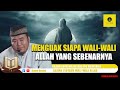 Menguak Siapa Wali-Wali Allah yang Sebenarnya simak kajian bersama Ustadz Abu Humairoh