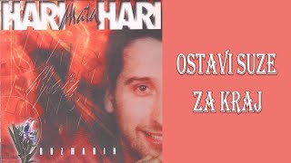 Hari Mata Hari - Ostavi suze za kraj  (Audio 2002)