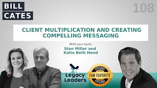 Bill Cates: Client Multiplication and Creating Compelling Messaging
