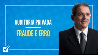 02.08. Fraude e Erro (Auditoria Privada) - Prof. Eugênio Montoto