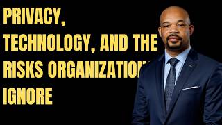 Privacy, Technology, & The Risks Organizations Ignore Keynote Introduction | Carl B. Johnson