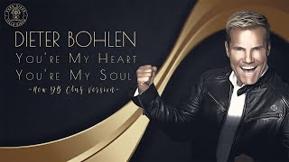 Dieter Bohlen - You're My Heart, You're My Soul (New DB Club Version)