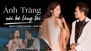 ÁNH TRĂNG NÓI HỘ LÒNG TÔI - Bạch Công Khanh & Nam Em | Live at Amazingshow Đà Lạt