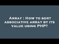 Array : How to sort associative array by its value using PHP?