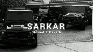 Sarkar (Slowed + Reverb) – Jaura Phagwara