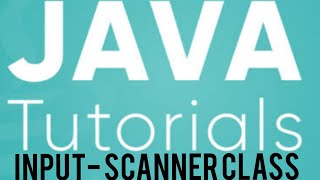 JAVA TUTORIAL |PART-9|INPUT IN JAVA-SCANNER CLASS|