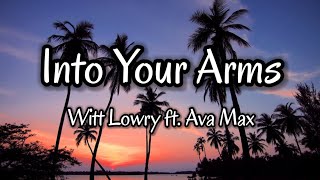 Witt Lowry - Into Your Arms (Lyrics) ft. Ava Max ~ Without Rap