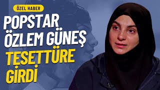 POPSTAR ÖZLEM GÜNEŞ TESETTÜRE GİRDİ VE ADINI DEĞİŞTİRDİ