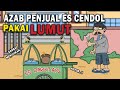 AZAB PENJUAL ES CENDOL DAWET PAKAI LUMUT MENJIJIKAN | SINETRON AZAB