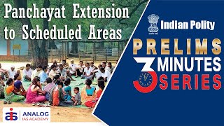 Panchayat Extension to Scheduled Areas | Indian Polity | Prelims 3 Minutes Series