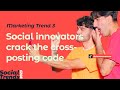 Social Media Trends 2023 | TREND 3: Crack the cross-posting code