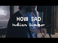 How Sad - Indian Summer | On The Mountain