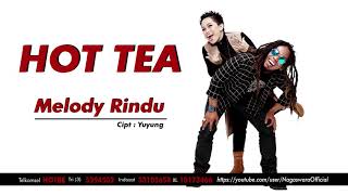 Hot Tea - Melody Rindu (Official Audio Video)