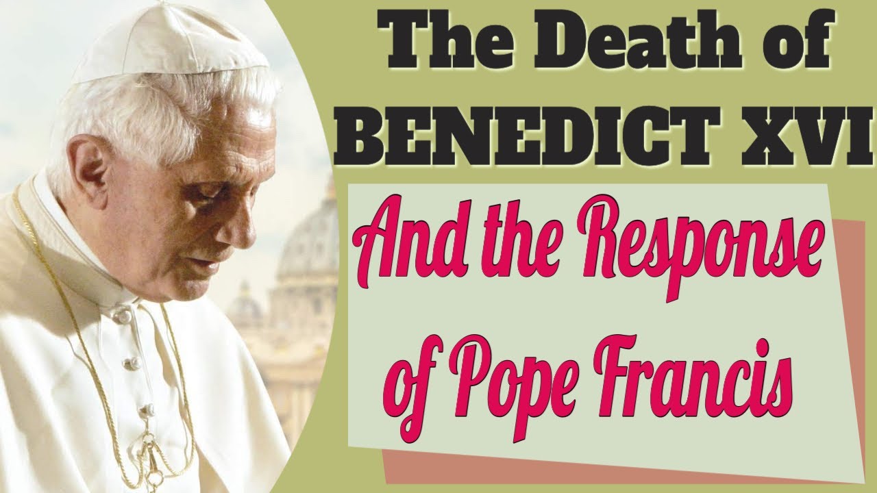 Pope Benedict XVI's Death And Pope Francis Response - YouTube