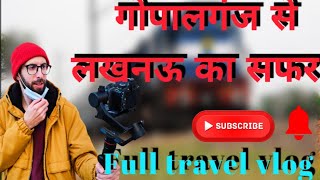 Gopalganj to lucknow travel by train part - 1 || full travel vlog |