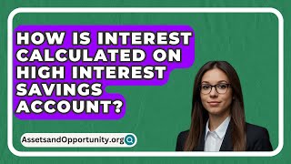 How Is Interest Calculated On High Interest Savings Account? - AssetsandOpportunity.org