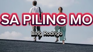 SA PILING MO  ( Bing Rodrigo) with Lyrics