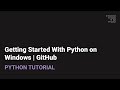 Getting Started with Python on Windows | GitHub