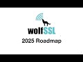 wolfSSL 2025 Roadmap