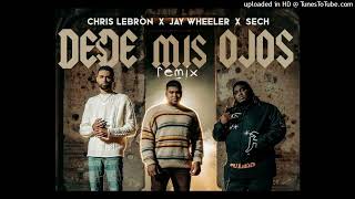 Chris Lebron , Sech , Jay Wheeler   Desde Mis Ojos Remix ( Audio Oficial )